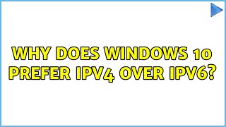 Why does Windows 10 prefer IPv4 over IPv6?