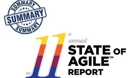 Summary of the State of Agile Report 2017