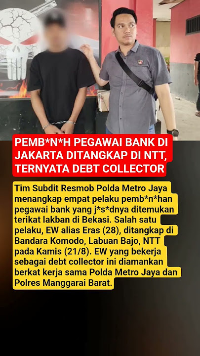 P*MB*NUH PEGAWAI BANK DI JAKARTA DITANGKAP DI NTT, TERNYATA DEBT COLLECTOR