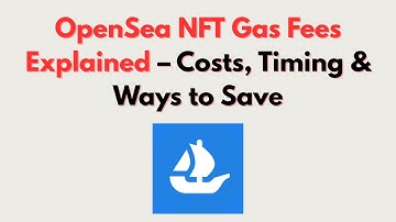 OpenSea NFT Gas Fees Explained – Costs, Timing & Ways to Save
