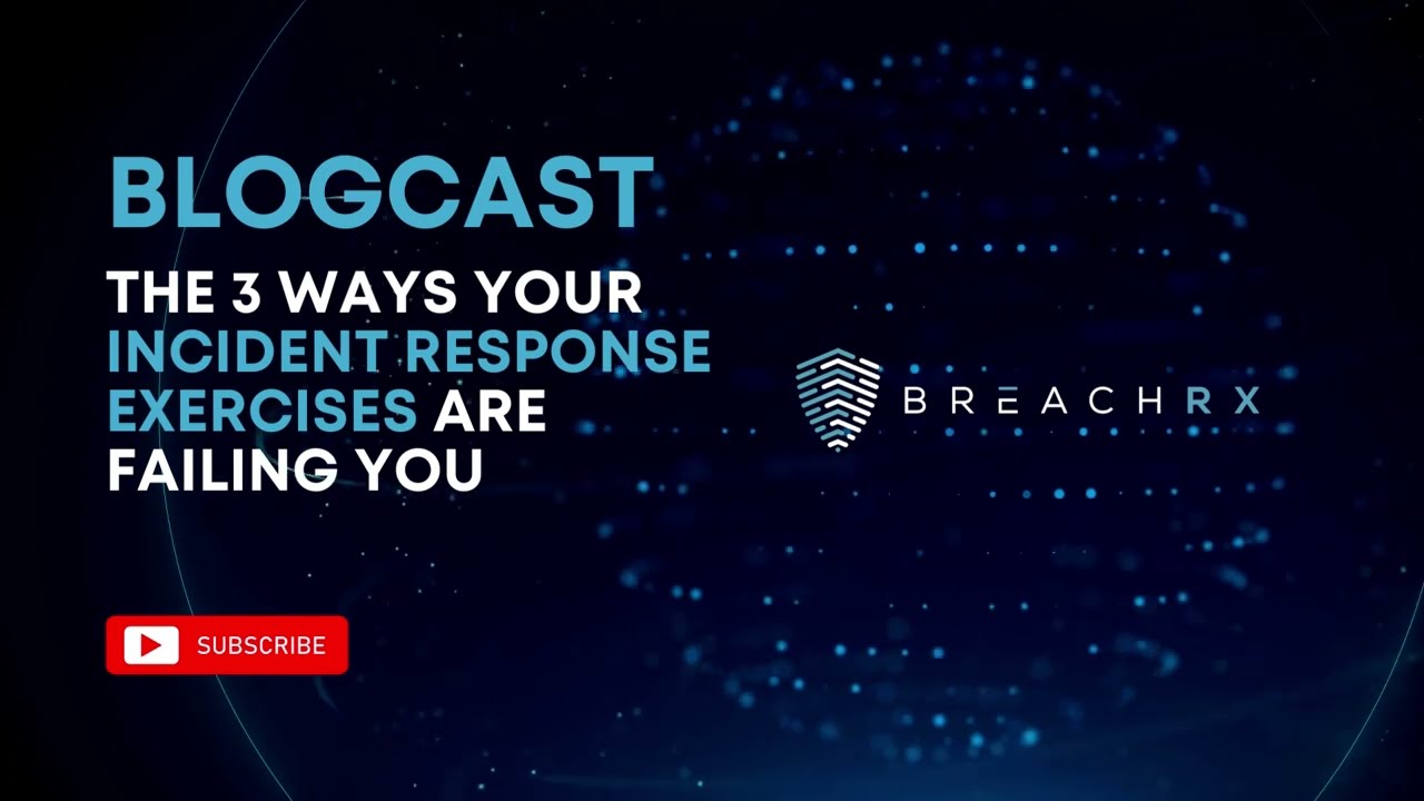 The 3 Ways Your Incident Response Exercises are Failing You | BreachRx