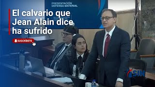 El calvario que Jean Alain dice ha sufrido