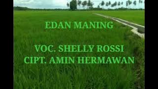 EDAN MANING LIRIK VOC.SHELLY ROSSI CIPT.AMIN HERMAWAN