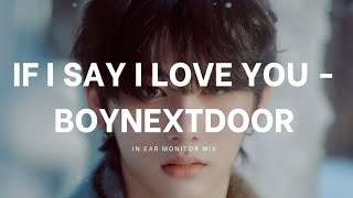 If I Say I Love You  Boynextdoor  In Ear Monitor Mix 