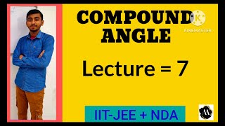 COMPOUND ANGLE  (Lecture = 7)