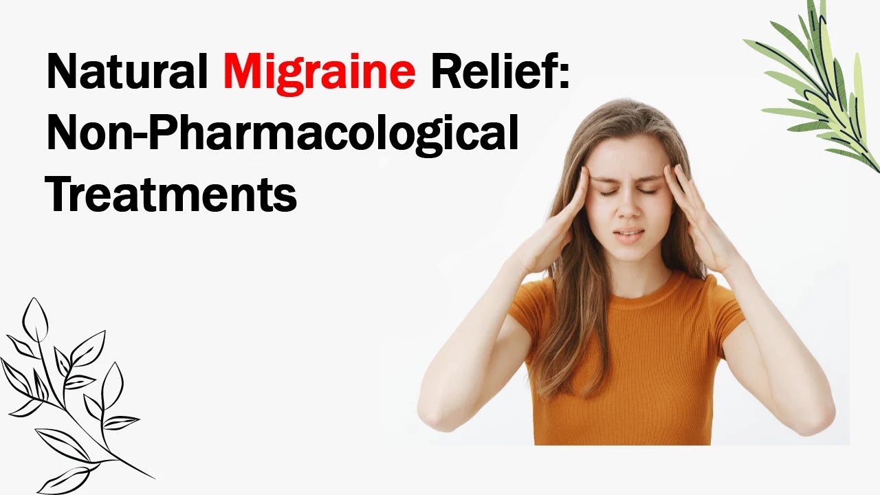 Natural Migraine Relief: Top Non-Pharmacological Treatments - YouTube