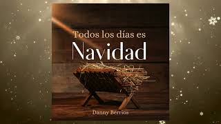 Danny Berrios - Todos Los Días Es Navidad