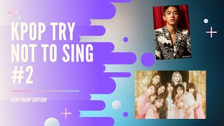 Kpop Try Not to Sing #2 || VERY HARD Edition