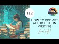 How to Prompt AI for Fiction Writing, Part 2