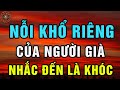 Những Nỗi Khổ Riêng Của Người Già, Nhắc Đến Là Tủi Thân Bật Khóc