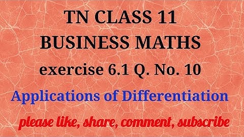 Tn 11 business maths|exercise 6.1|q.no.10|state board|Applications of Differentiation |gmrrao maths|