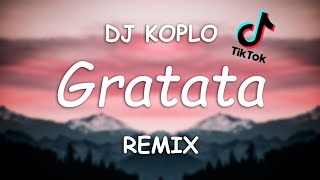 DJ Koplo Gratata Tik Tok Remix