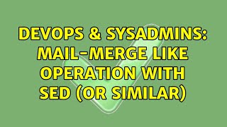 DevOps & SysAdmins: Mail-merge like operation with sed (or similar)