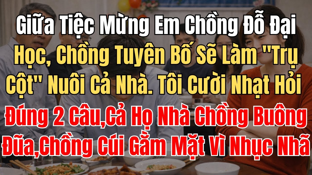 Giữa Tiệc Mừng Em Chồng Đỗ Đại Học, Chồng Tuyên Bố Sẽ Làm 