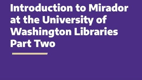 Introduction to Mirador Image Viewer for CONTENTdm,  Part 2