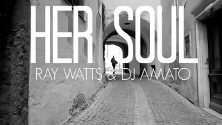 Ray Watts & DJ Amato - Her Soul  (Guenta K & Andy Ztoned Video Edit) feat  Felicia L