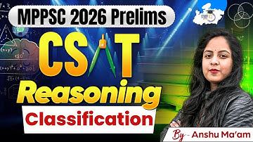 MPPSC CSAT 2026 | Reasoning: Classification | Reasoning By Anshu Mam | MPPSC StudyIQ