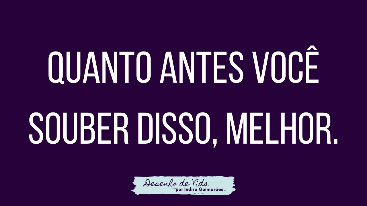 QUANTO ANTES VOCÊ ENTENDER ISSO, MELHOR YouTube