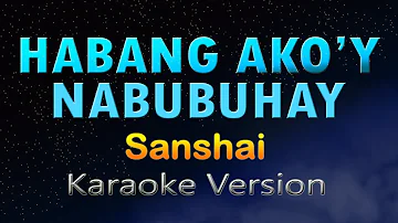HABANG AKO'Y NABUBUHAY - Sanshai (KARAOKE HD)