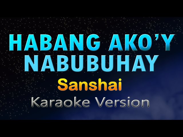 HABANG AKO'Y NABUBUHAY - Sanshai (KARAOKE HD) class=