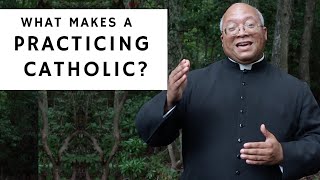 What Makes a Practicing Catholic?