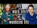 VLOG: my work life vs. weekend life