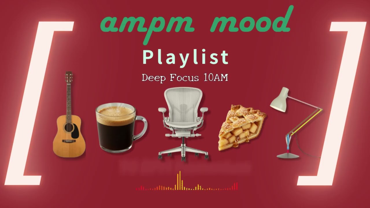 [Без рекламы] 10AM Deep Focus — спокойный Acoustic Pop и Lofi для учебы и работы
