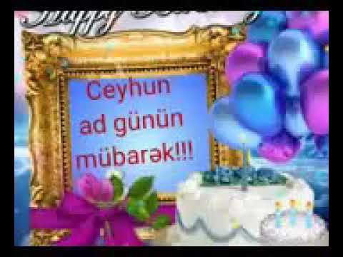 Ceyhun ad günün mübarək mahnısı