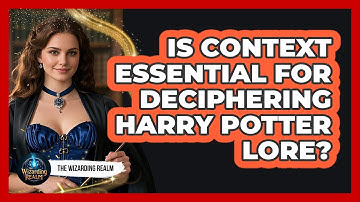 Is Context Essential For Deciphering Harry Potter Lore?