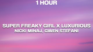 [1 Hour] Nicki Minaj, Gwen Stefani - Super Freaky Girl X Luxurious (Tiktok Mashup) [Lyrics]