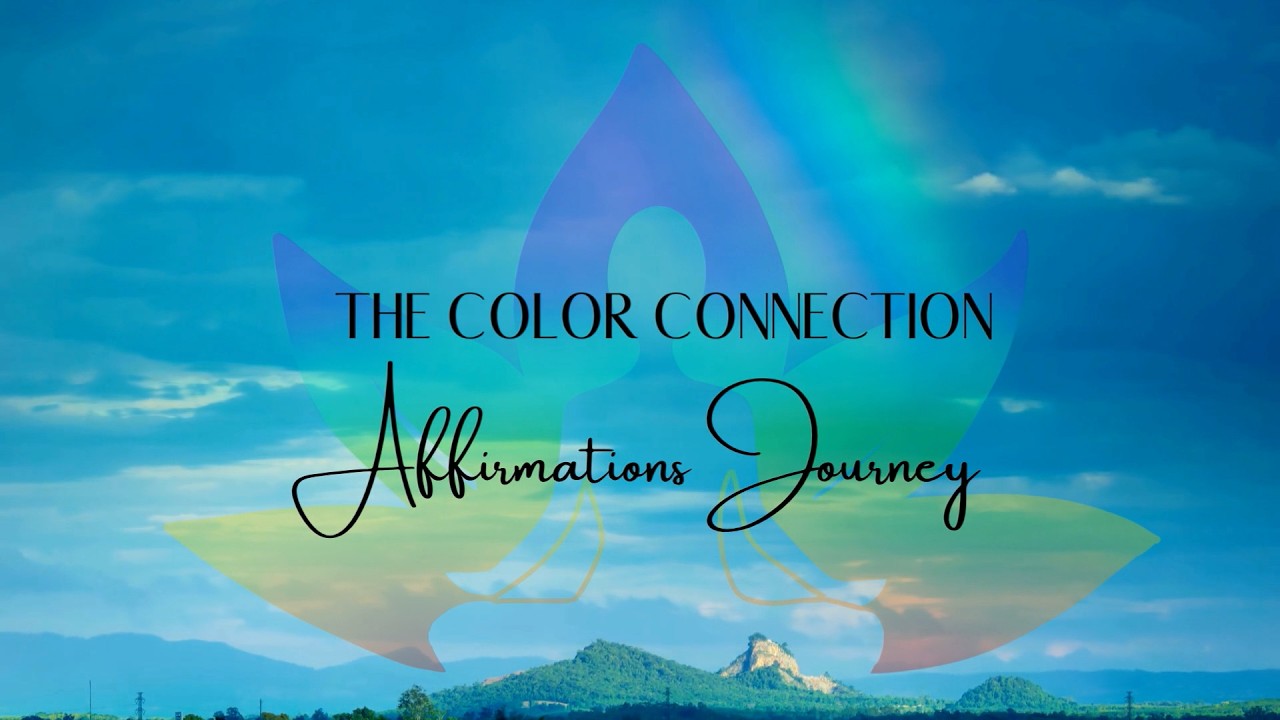 The Color Connection Affirmations Journey - YouTube