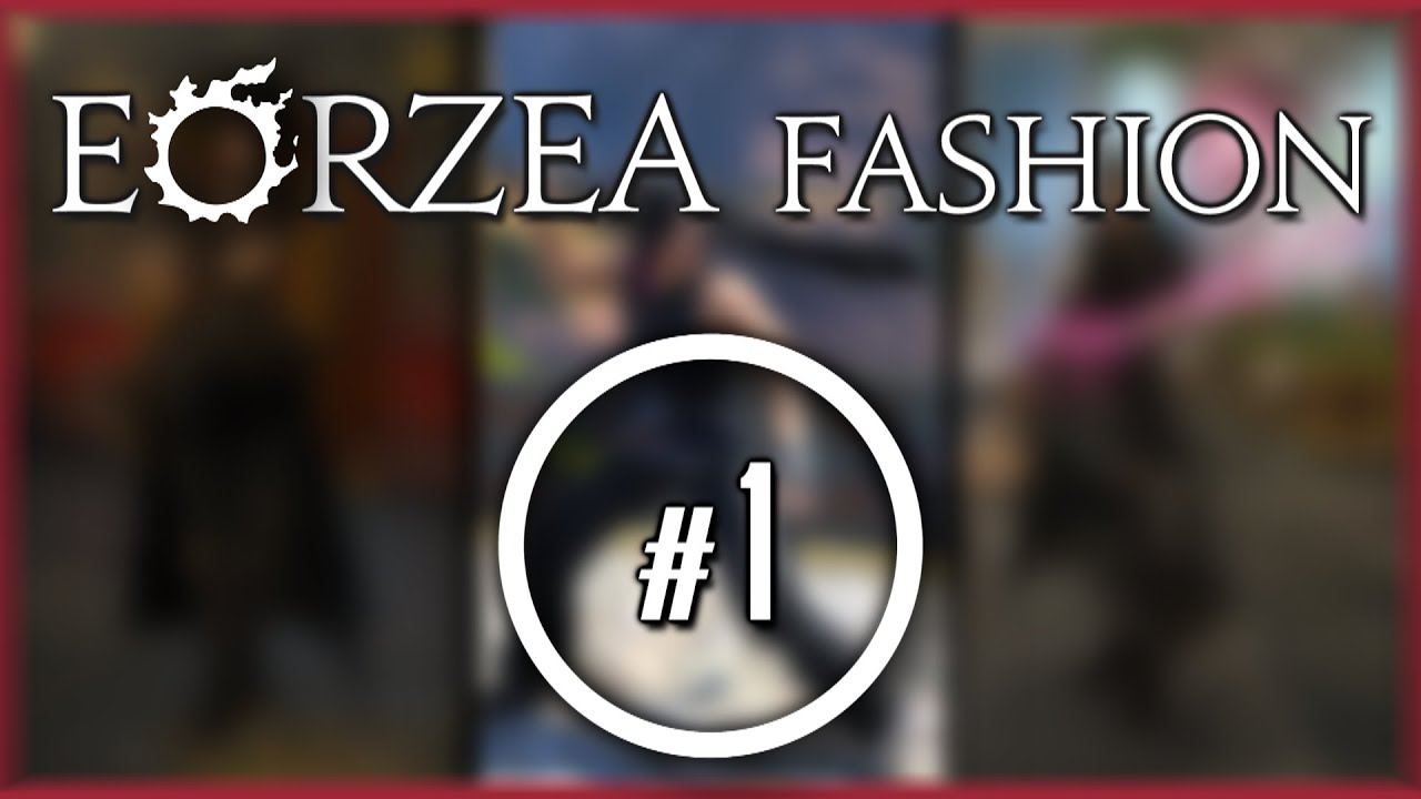 Eorzea Fashion #1 - FFXIV Glamour Showcase