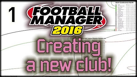 Creating a club - Football Manager 2016 Let
