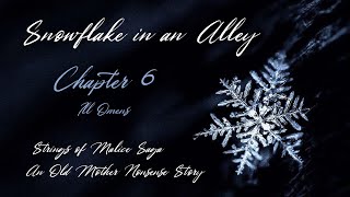 Snowflake in an Alley Chapter 6: Ill Omens (a dark fantasy story)