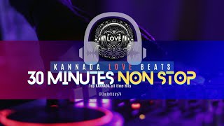 30 MINS|NON STOP| KANNADA LOVE |songs|BEATS|#kannada #love #songs #music #kannadasongs