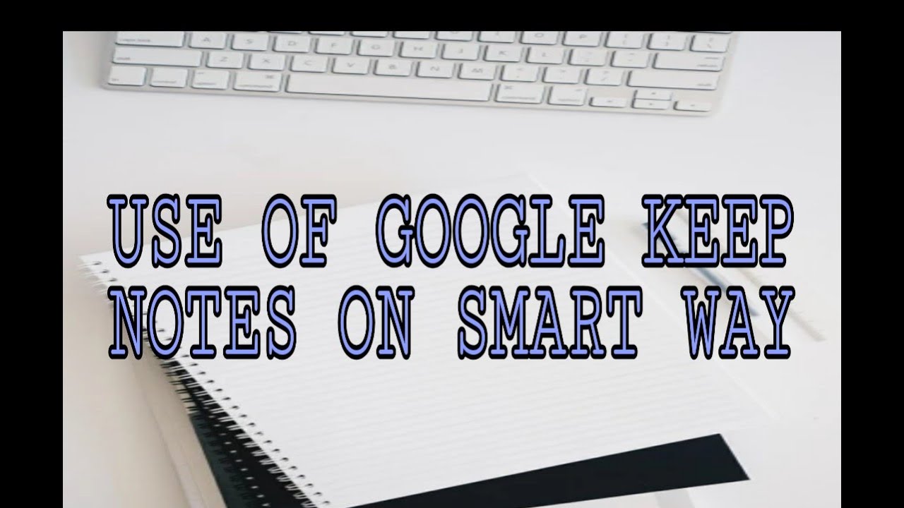 Use of google keep notes on smart way | How to use google keep notes ...