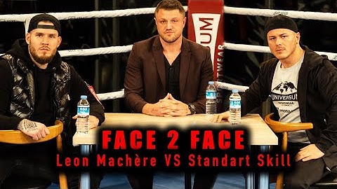 Leon Machere vs. Standart Skill - FACE 2 FACE