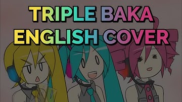 TRIPLE BAKA - English Cover (Kasane Teto 重音テト SV)