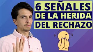 ¿Cómo SABER si tengo la HERIDA del RECHAZO?   6 señales