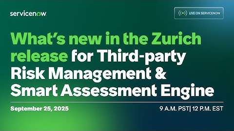 What’s new in the Zurich release for Third-party Risk Management and Smart Assessment Engine