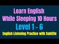 Learn English While Sleeping 10 Hours ★ English Listening Practice with Subtitle ★ Level 1 - 6 ✔