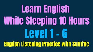 Learn English While Sleeping 10 Hours ★ English Listening Practice with Subtitle ★ Level 1 - 6 ✔