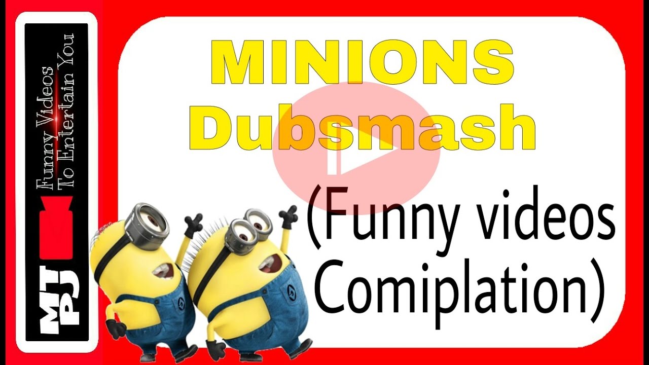 Top 10 minion Dubsmash
