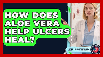 How Does Aloe Vera Help Ulcers Heal? - Ulcer Support Network