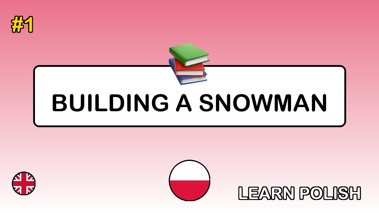🇬🇧→🇵🇱 Learn Polish - Building a Snowman
