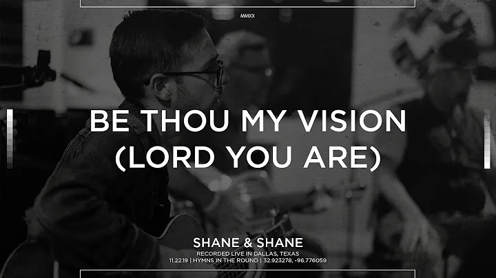 Be Thou My Vision (Lord You Are) [Acoustic] - Shan...