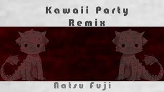 Natsu Fuji - Kawaii Party [Remix] (Ft. AGenius, Shiki, Kryciz & Lé Real)