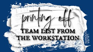 HOW TO print a team list from workstation