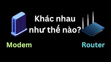 Modem và Router khác nhau như thế nào? | Tri thức nhân loại