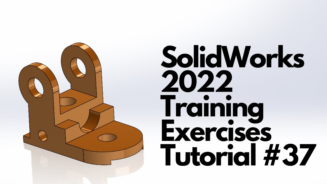 SolidWorks 2022 - Training Exercises Tutorial #37 - YouTube